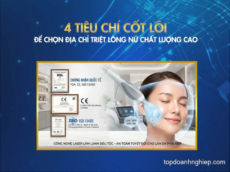 Bốn tiêu chí cốt lõi giúp đánh giá địa chỉ triệt lông nữ chất lượng cao và an toàn.